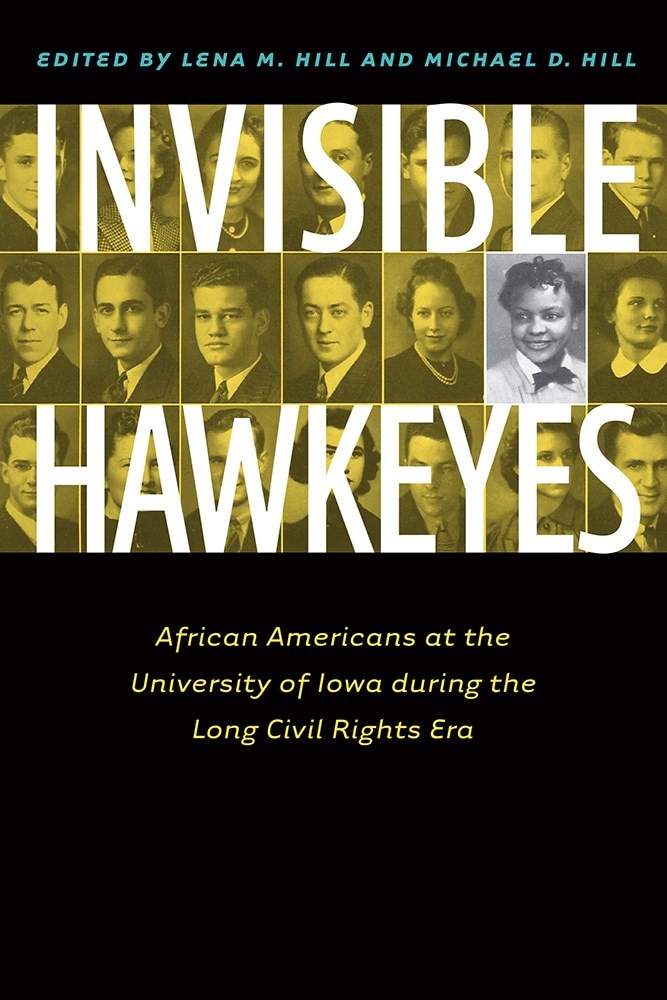 Invisible Hawkeyes: African Americans at the University of Iowa During the Long Civil Rights Era