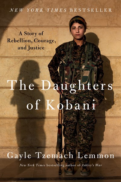 The Daughters of Kobani: A Story of Rebellion  Courage  and Justice