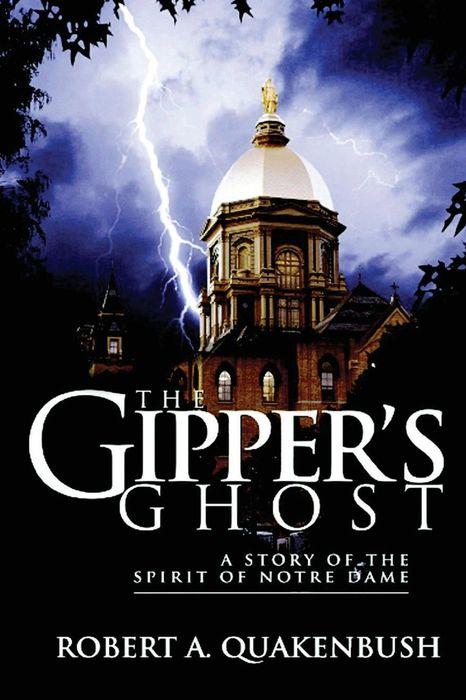 The Gipper's Ghost: A Story of the Spirit of Notre Dame