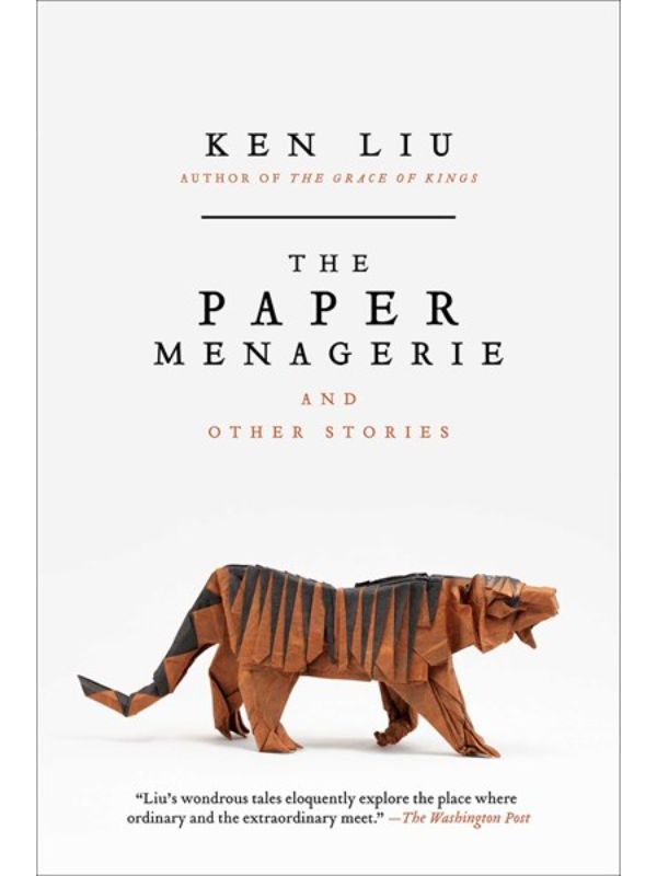 The Paper Menagerie and Other Stories