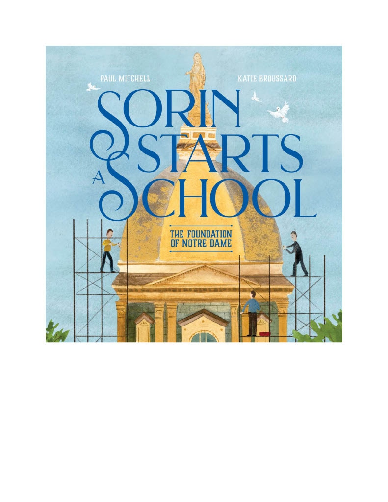 Sorin Starts a School: The Foundation of Notre Dame