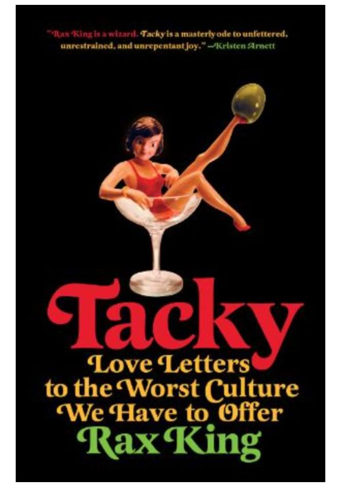 Tacky: Love Letters to the Worst Culture We Have to Offer