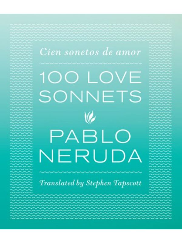 One Hundred Love Sonnets: Cien Sonetos de Amor (Spanish)