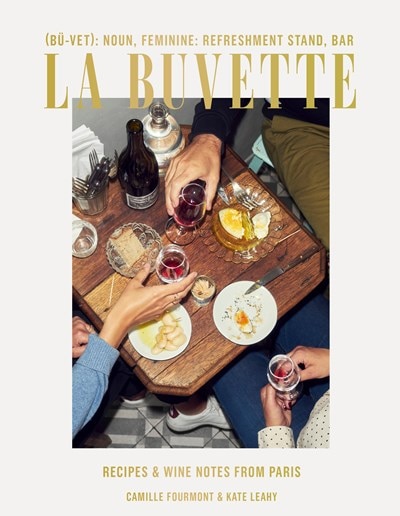 La Buvette: Recipes and Wine Notes from Paris