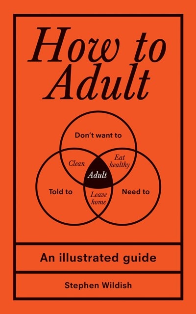 How to Adult: An Illustrated Guide