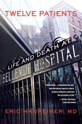 Twelve Patients: Life and Death at Bellevue Hospital (the Inspiration for the NBC Drama New Amsterdam)