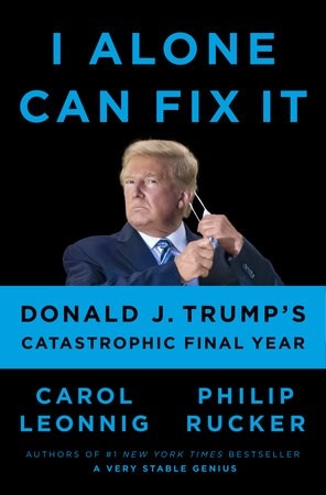 I Alone Can Fix It: Donald J. Trump's Catastrophic Final Year