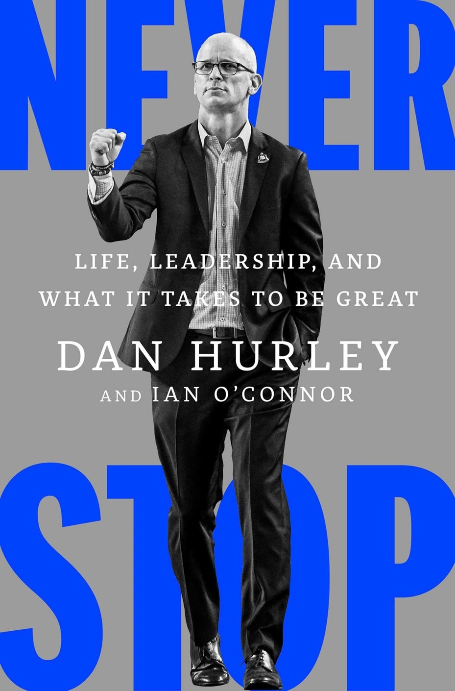 Never Stop: Life Leadership and What It Takes to Be Great