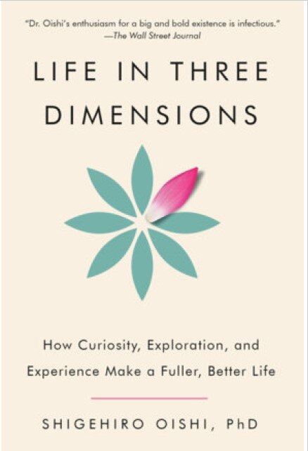 Life in Three Dimensions: How Curiosity Exploration and Experience Make a Fuller Better Life