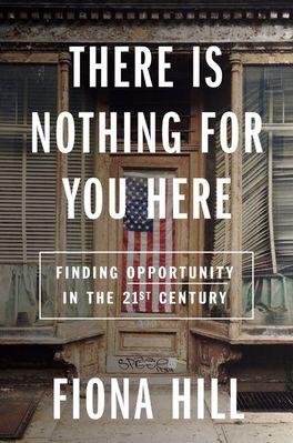 There Is Nothing for You Here: Finding Opportunity in the Twenty-First Century